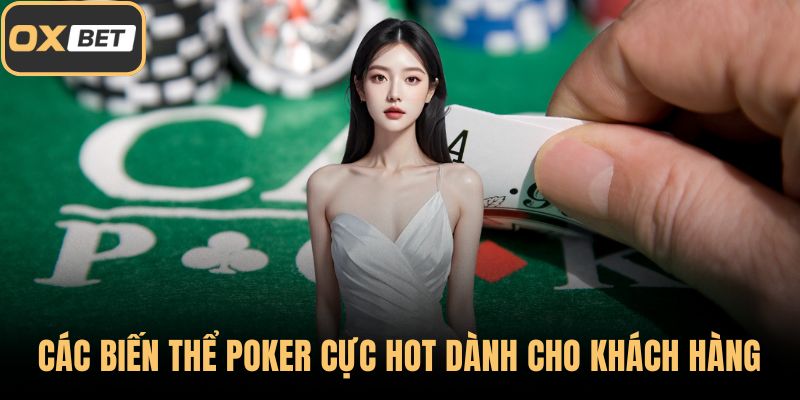 Các biến thể Poker cực hot dành cho khách hàng