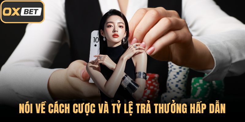 Nói về cách cược và tỷ lệ trả thưởng hấp dẫn