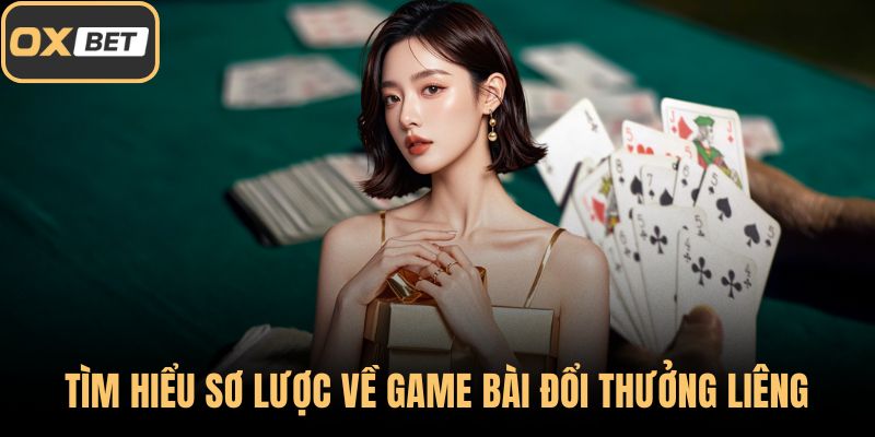 Tìm hiểu sơ lược về game bài đổi thưởng Liêng